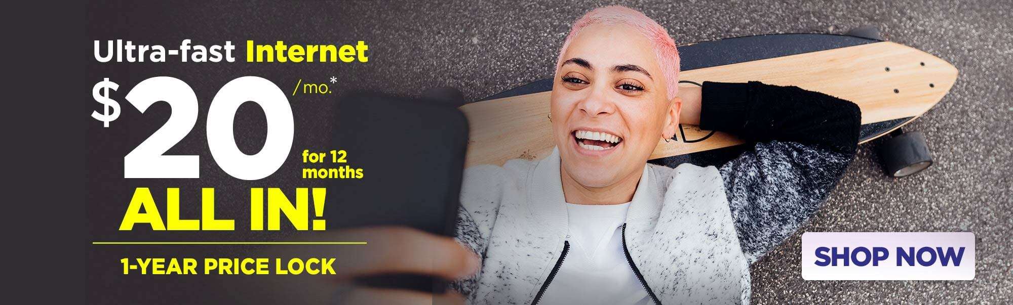 Ultra-fast Internet for $20