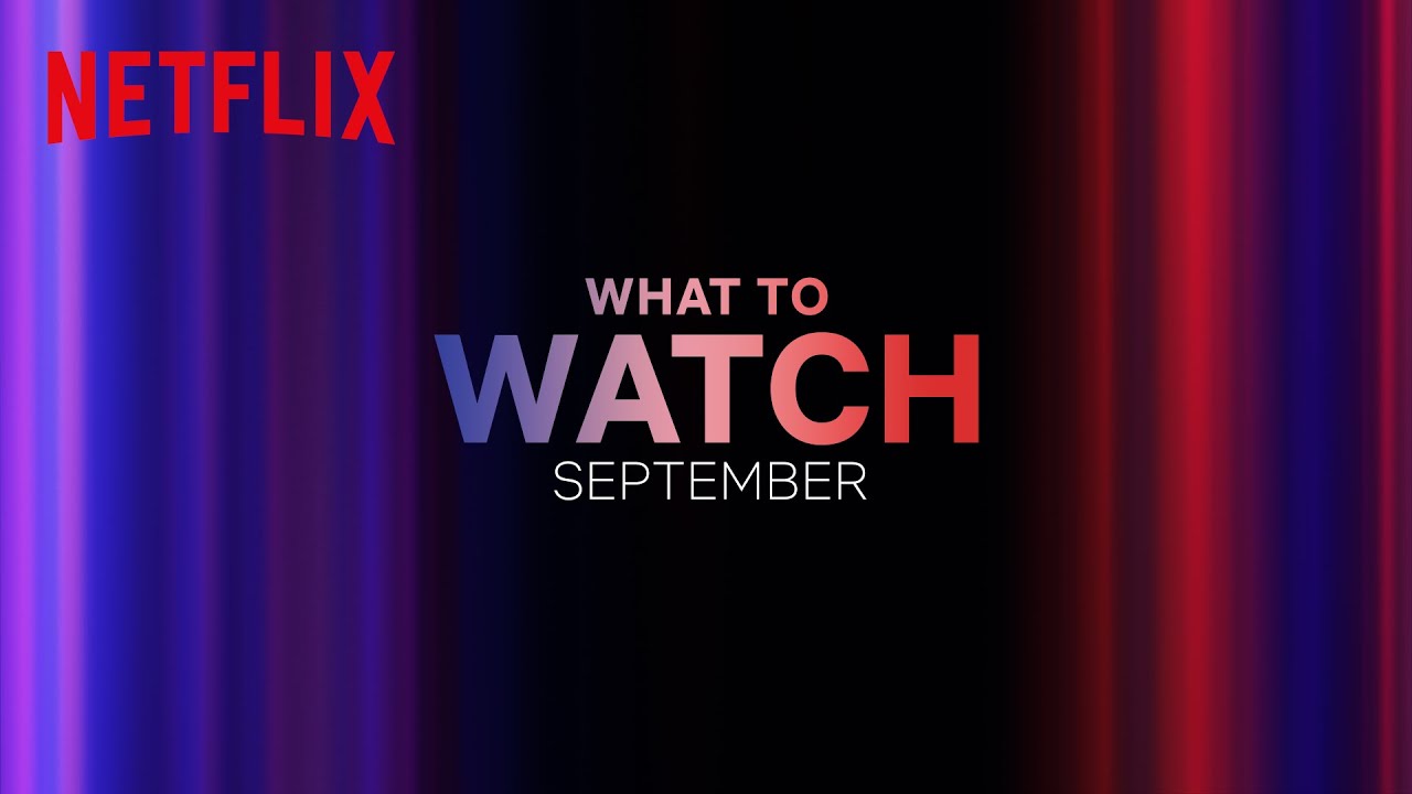 Netflix what to watch September trailer screen